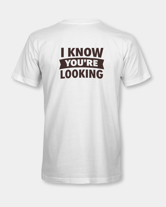 I Know You’re Looking Men’s T-Shirt - White