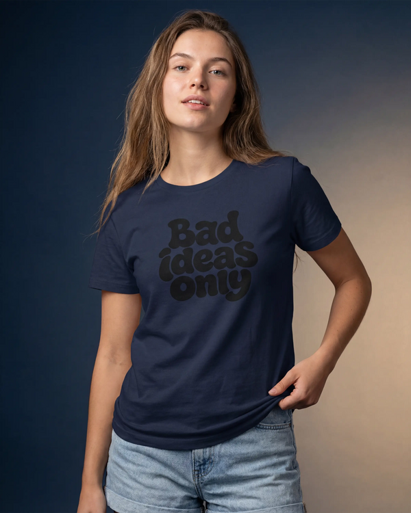 Bad Ideas Only Women's T-Shirt - Navy