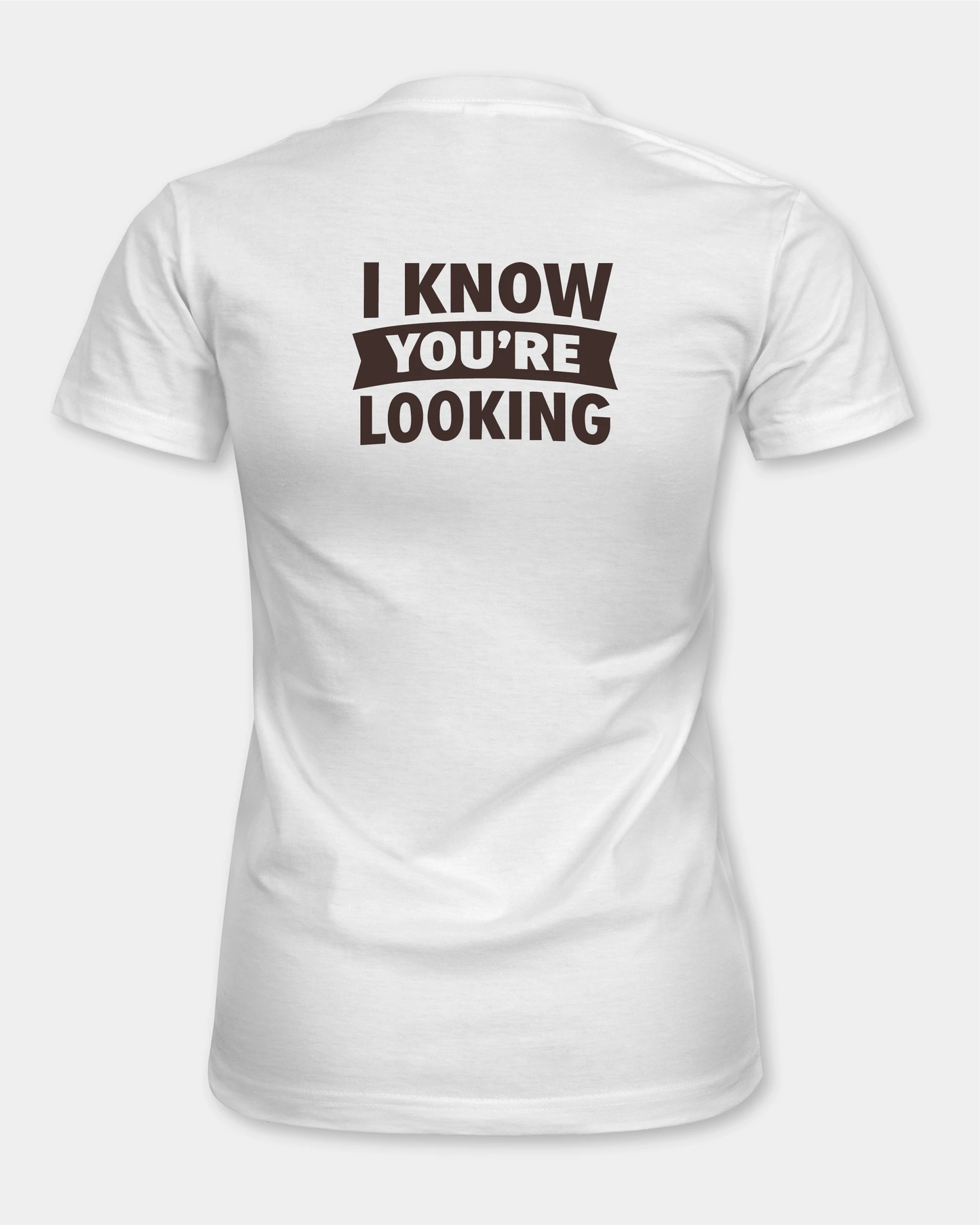 I Know You’re Looking Women’s T-Shirt - White