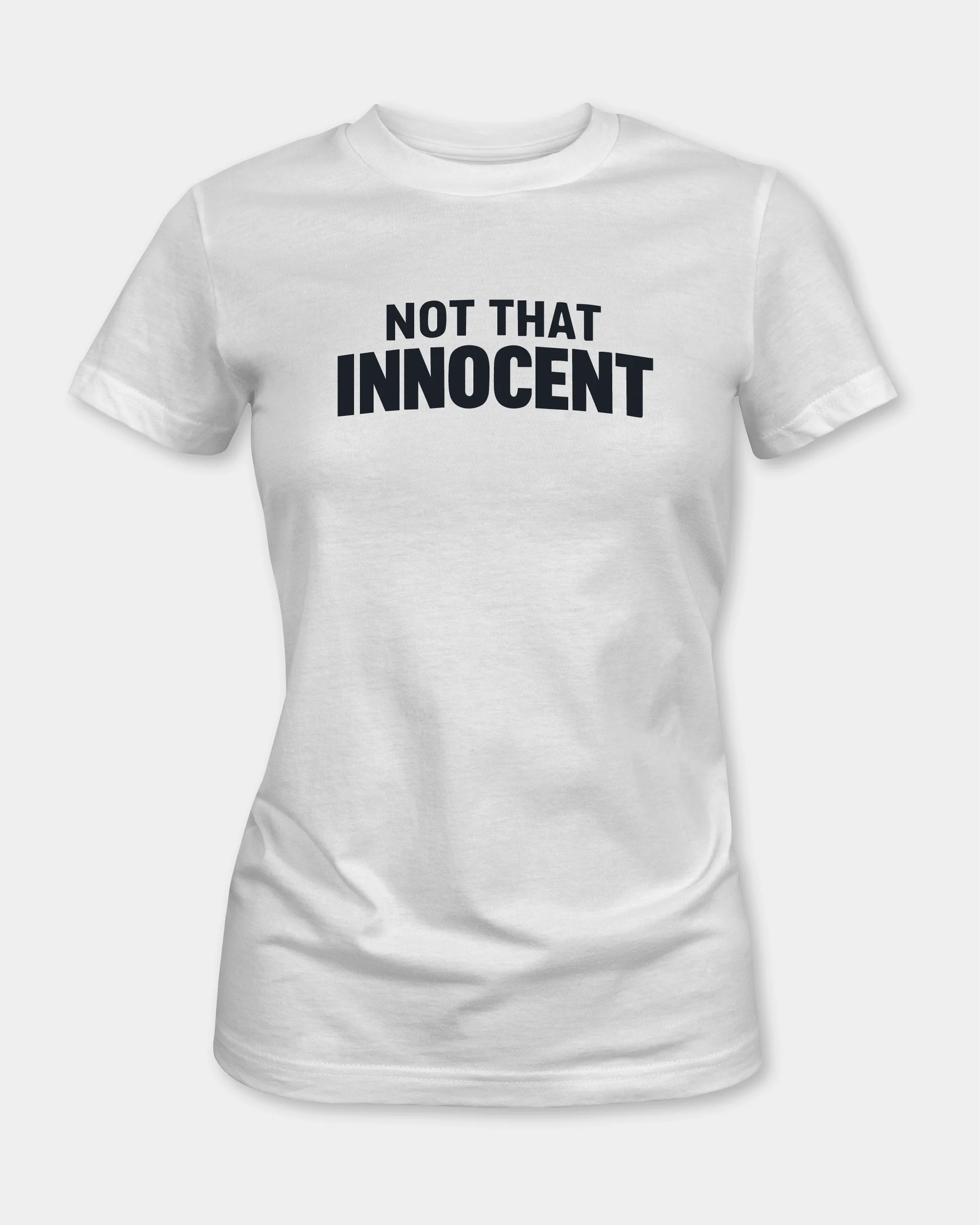 Women’s white t-shirt with “NOT THAT INNOCENT” text, front view
