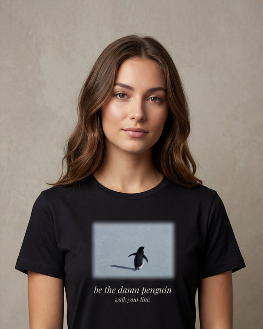 Be The Damn Penguin Women’s T-Shirt